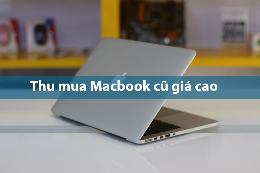 Thu mua MacBook cu gia cao Vung Tau